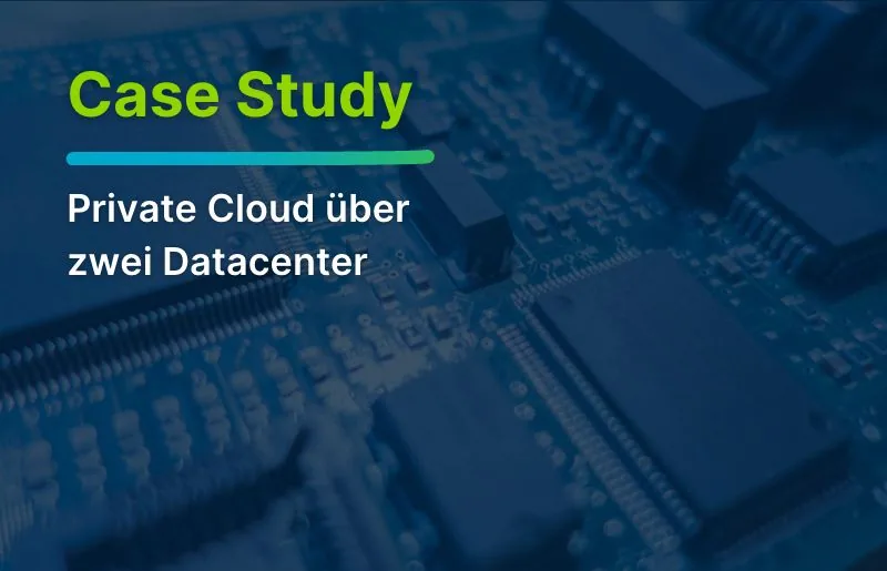 Private Cloud über zwei Datacenter für DAX-Unternehmen